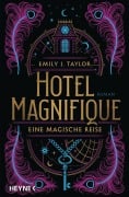 Cover-Bild zum Titel 'Hotel Magnifique - Eine magische Reise' von 'Emily J. Taylor'