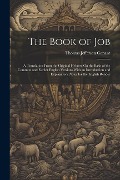Cover-Bild zum Titel 'The Book of Job: A Translation From the Original Hebrew On the Basis of the Common and Earlier English Versions With an Introduction an' von 'Thomas Jefferson Conant'