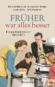 Cover-Bild zum Titel 'Früher war alles besser' von 'Michael Miersch, Josef Joffe, Henryk M. Broder, Dirk Maxeiner'