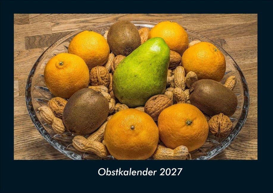 Obstkalender 2027 Fotokalender DIN A4 - Tobias Schmitt, Kevin Heber