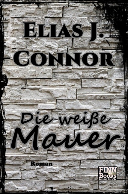 Die weiße Mauer - Elias J. Connor