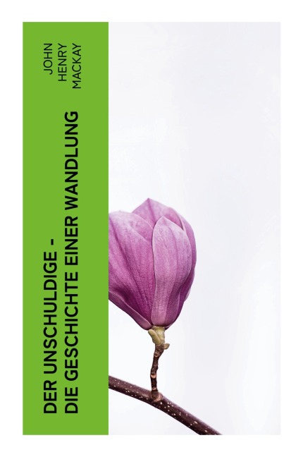 Der Unschuldige - Die Geschichte einer Wandlung - John Henry Mackay