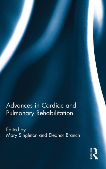 Advances in Cardiac and Pulmonary Rehabilitation - Susan S Rose, Eleanor F Branch