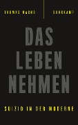 Das Leben nehmen - Thomas Macho