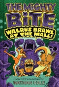 Walrus Brawl at the Mall (the Mighty Bite #2) - Nathan Hale
