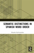 Cover-Bild zum Titel 'Semantic Distinctions in Spanish Word Order' von 'Eduardo Ho-Fernández'