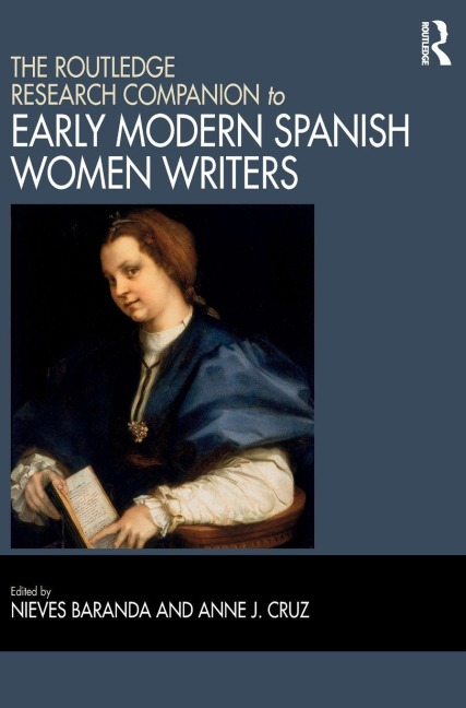 The Routledge Research Companion to Early Modern Spanish Women Writers - 