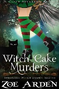 Witch Cake Murders (#1, Sweetland Witch Women Sleuths) (A Cozy Mystery Book) - Zoe Arden