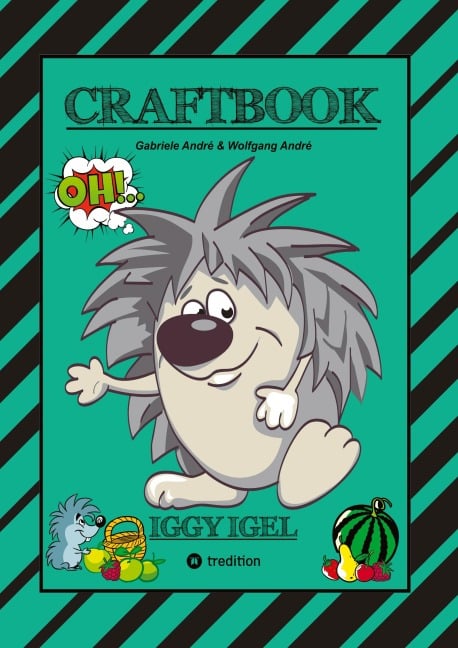CRAFTBOOK - KURZGESCHICHTE IGGY IGEL - LIEBEVOLLE MOTIVE - AUSMALVORLAGEN - TRICK ZUM NACHZEICHEN - KNIFFLIGE RÄTSEL & AUFGABEN - HEDGEHOG - Gabriele André, Wolfgang André