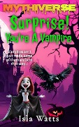 Surprise! You're A Vampire (Mythiverse, #2) - Isla Watts