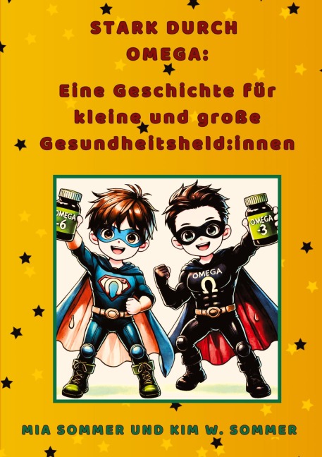 Stark durch Omega:  Eine Geschichte für kleine und große Gesundheitsheld:innen - Kim W. Sommer, Mia Sommer