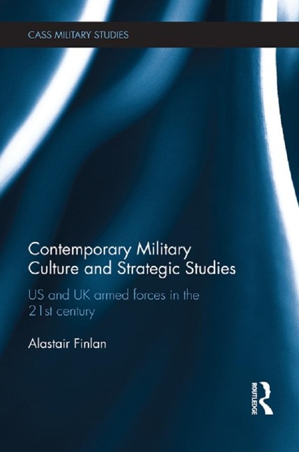 Contemporary Military Culture and Strategic Studies - Alastair Finlan