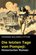 Cover-Bild zum Titel 'Die letzten Tage von Pompeji: Historischer Roman' von 'Edward Bulwer-Lytton'