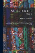 Notes for the Nile: Together With a Metrical Rendering of the Hymns of Ancient Egypt and of the Precepts of Ptah-Hotep (the Oldest Book in - 