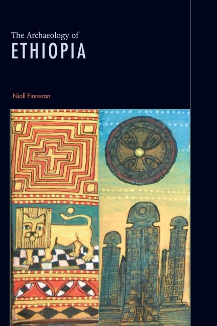 The Archaeology of Ethiopia - Niall Finneran