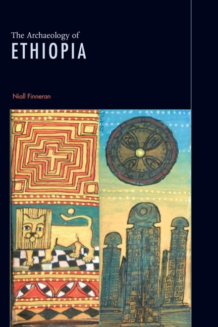 The Archaeology of Ethiopia - Niall Finneran