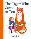 The Tiger Who Came to Tea - Judith Kerr