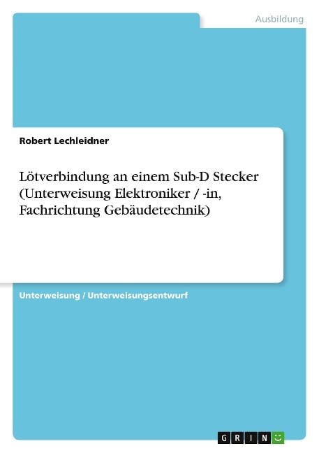 Lötverbindung an einem Sub-D Stecker (Unterweisung Elektroniker / -in, Fachrichtung Gebäudetechnik) - Robert Lechleidner