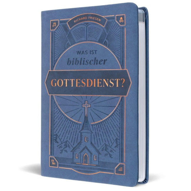 Was ist biblischer Gottesdienst? - Richard Friesen