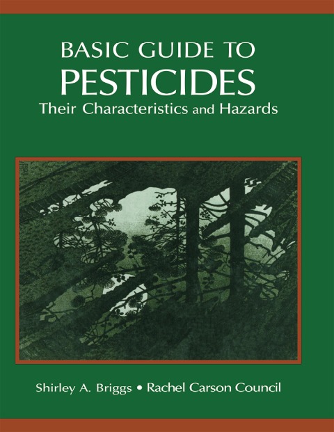 Basic Guide To Pesticides: Their Characteristics And Hazards - Rachel Carson Counsel Inc.