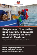 Cover-Bild zum Titel 'Programme d'innovation pour l'oursin, la crevette et la palourde du nord-ouest du Mexique' von 'Mario Edgar Esparza Vela, David Santillan Estrada, Omar Rene Giner Chávez'