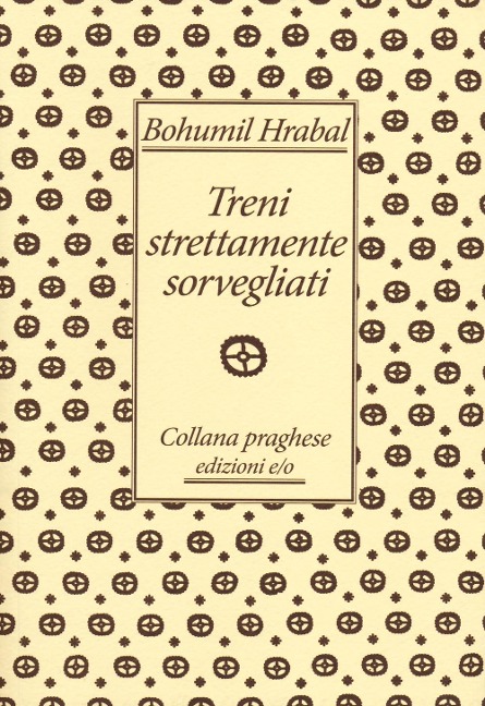 Treni strettamente sorvegliati - Bohumil Hrabal