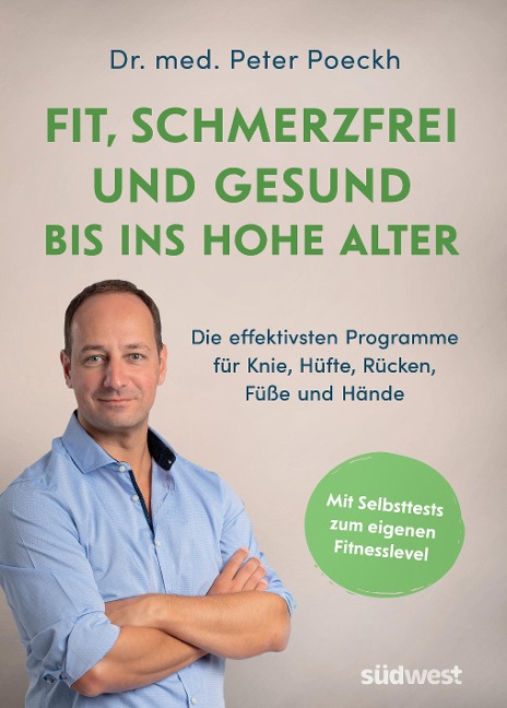 Fit, schmerzfrei und gesund bis ins hohe Alter - Peter Poeckh Fit, schmerzfrei und gesund bis ins hohe Alter - Peter Poeckh