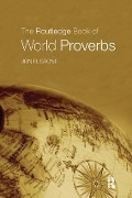 The Routledge Book of World Proverbs - Jon R Stone
