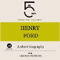 Henry Ford: A short biography - George Fritsche, Minute Biographies, Minutes