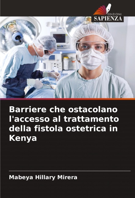 Barriere che ostacolano l'accesso al trattamento della fistola ostetrica in Kenya - Mabeya Hillary Mirera