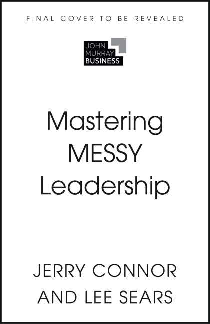 Mastering MESSY Leadership - Jerry Connor, Lee Sears