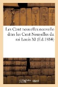 Cover-Bild zum Titel 'Les Cent Nouvelles Nouvelle Dites Les Cent Nouvelles Du Roi Louis XI' von 'Paul Lacroix'