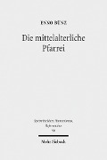 Cover-Bild zum Titel 'Die mittelalterliche Pfarrei' von 'Enno Bünz'