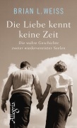 Cover-Bild zum Titel 'Die Liebe kennt keine Zeit' von 'Brian L. Weiss'