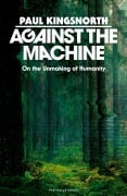 Cover-Bild zum Titel 'Against the Machine' von 'Paul Kingsnorth'