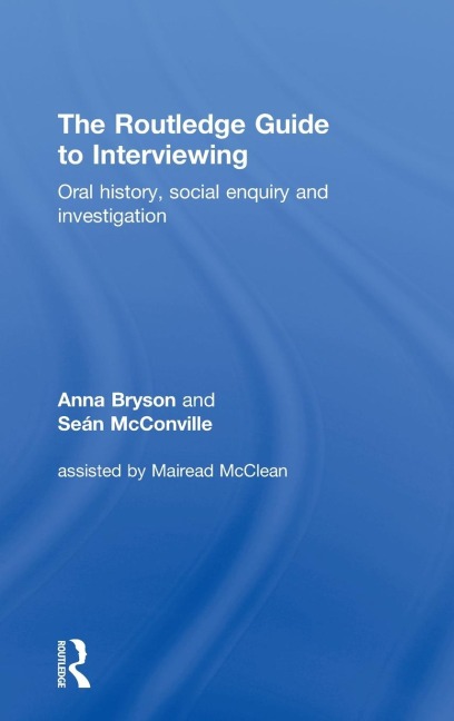 The Routledge Guide to Interviewing - Sean Mcconville, Anna Bryson