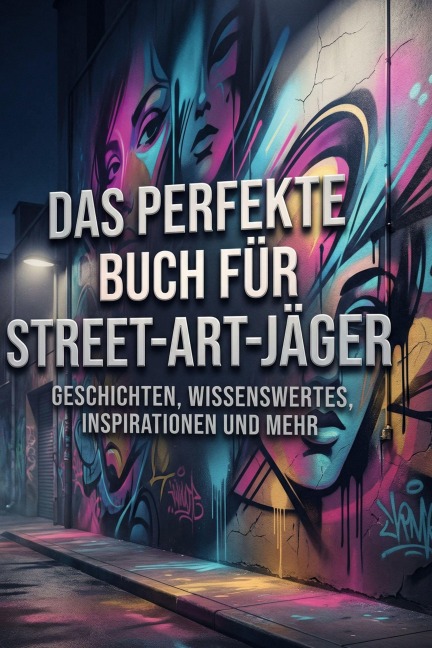 Das perfekte Buch für Street-Art-Jäger - Tim Schneider