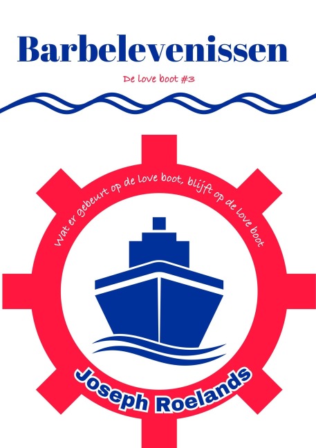 Barbelevenissen (De LOVE boot, #3) - Joseph Roelands
