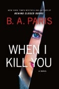 Cover-Bild zum Titel 'When I Kill You' von 'B. A. Paris'