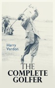 Cover-Bild zum Titel 'The Complete Golfer' von 'Harry Vardon'