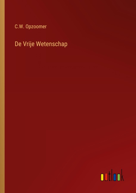 De Vrije Wetenschap - C. W. Opzoomer
