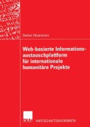 Cover-Bild zum Titel 'Web-basierte Informationsaustauschplattform für internationale humanitäre Projekte' von 'Stefan Hüsemann'