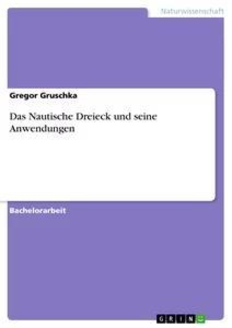 Das Nautische Dreieck und seine Anwendungen - Gregor Gruschka