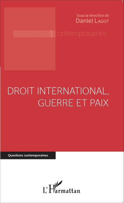 Droit international, guerre et paix - Daniel Lagot