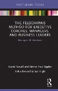 Cover-Bild zum Titel 'The Feldenkrais Method for Executive Coaches, Managers, and Business Leaders' von 'Garet Newell, Simon Paul Ogden'