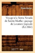 Cover-Bild zum Titel 'Voyage à la Sierra Nevada de Sainte-Marthe' von 'Elisée Reclus'