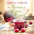 Die Kirschen der Madame Richard (ungekürzt) - Tania Schlie