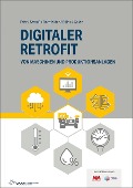 Cover-Bild zum Titel 'Digitaler Retrofit' von 'Karl-Peter Fritz, André Bülau, Gerhard Marki, Christoph Rathfelder, Henning Strauß'