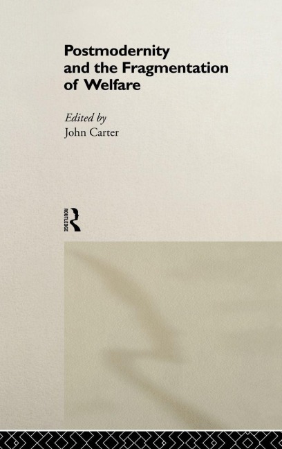 Postmodernity and the Fragmentation of Welfare - 