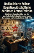 Cover-Bild zum Titel 'Radikalisierte Zellen: Kognitive Abschottung der Roten Armee Fraktion' von 'Sybilla Holt'